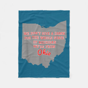 State Of Ohio We Don't Give A For Michigan  Fleece Blanket