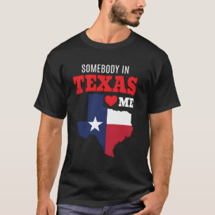 State Of Texas Somebody Loves Me Souvenir Gift Tx  T-Shirt