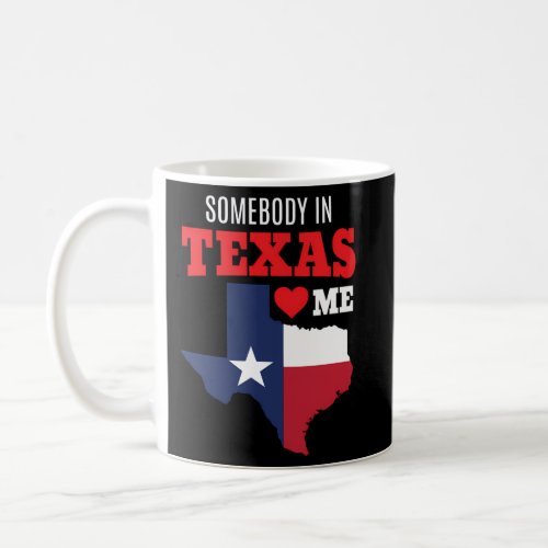 State Of Texas Somebody Loves Me Tx YaLl Coffee Mug