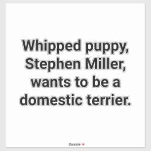 State Terrier Stephen Miller Hankamer Artjunkhaus Sticker
