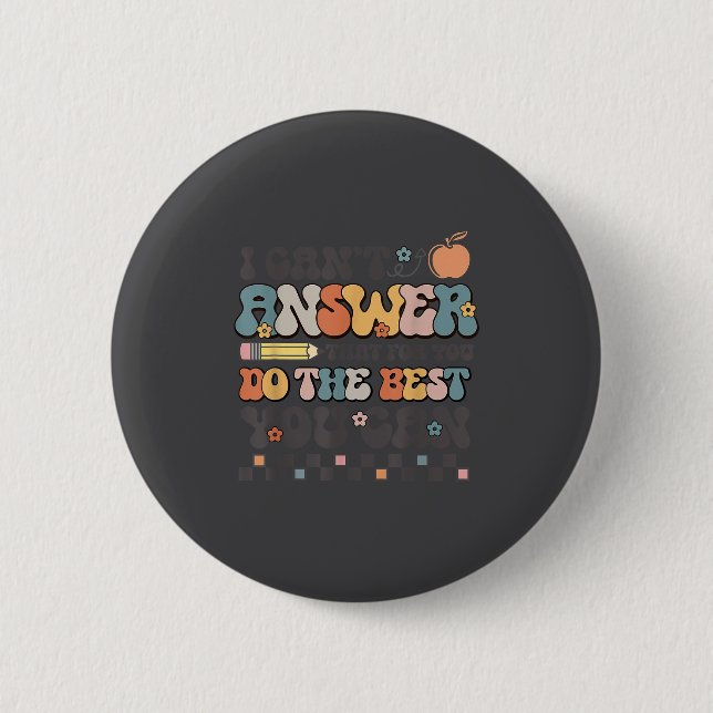 State Testing Day Motivational I Cant Answer That  Button (Front)