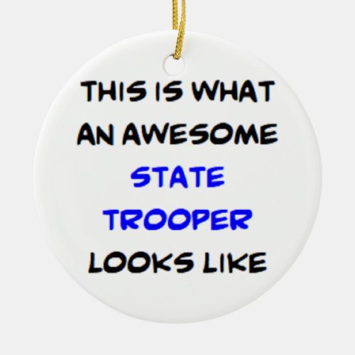state trooper awesome ceramic ornament