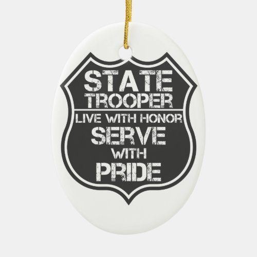 State Trooper Live With Honor Serve With Pride Ceramic Ornament
