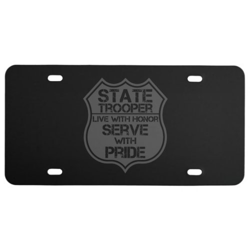 State Trooper Live With Honor Serve With Pride License Plate