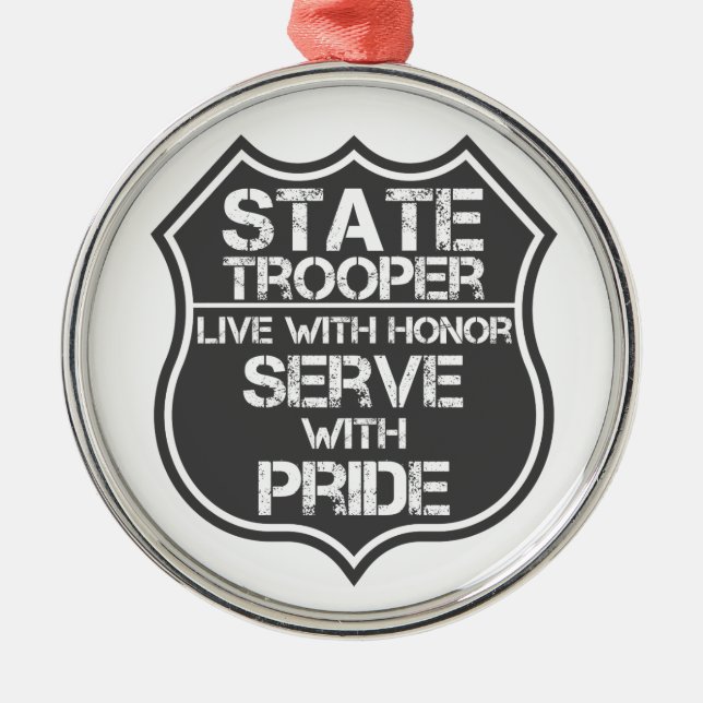 State Trooper Live With Honor Serve With Pride Metal Ornament (Front)