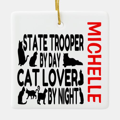 State Trooper Loves Cats CUSTOM Ceramic Ornament