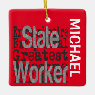 State Worker Extraordinaire CUSTOM Ceramic Ornament