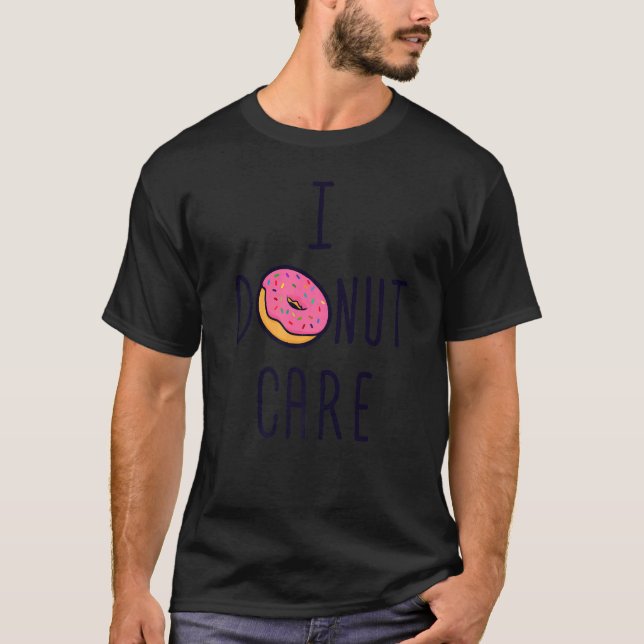 Statement Humor Joke Food Sweets Donut T-Shirt (Front)