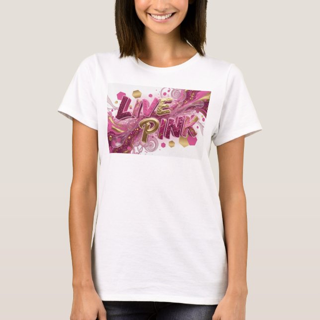 Statement Pink LIVE PINK Shirt Design (Front)