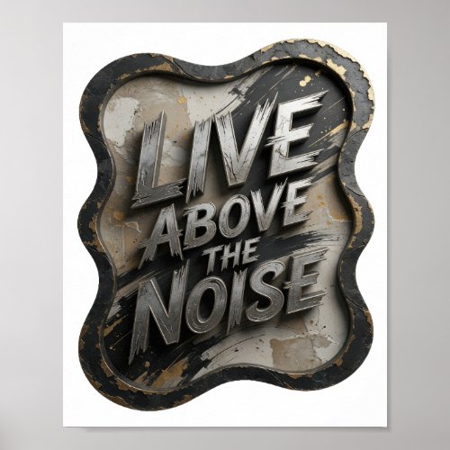 Statement Silver LIVE ABOVE THE NOISE Poster