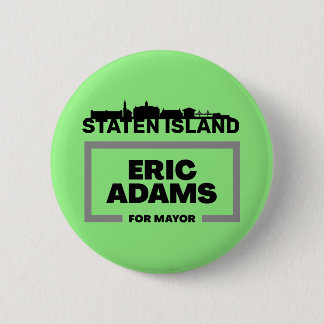 Staten Island wants Eric Adams for NYC Mayor Butto Button