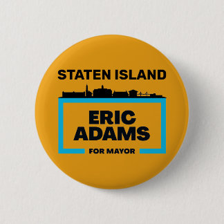 Staten Island wants Eric Adams for NYC Mayor Button