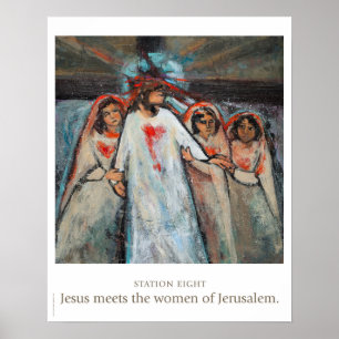 Station Eight: Jesus meets the women of Jerusalem. Poster