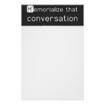Memorialize that 
 conversation  Stationery