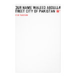 Your Name waleed abdullah Street city of pakistan  Stationery