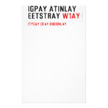 Igpay Atinlay Eetstray  Stationery