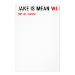 Jake is mean  Stationery