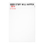 Good stuff will happen   Stationery