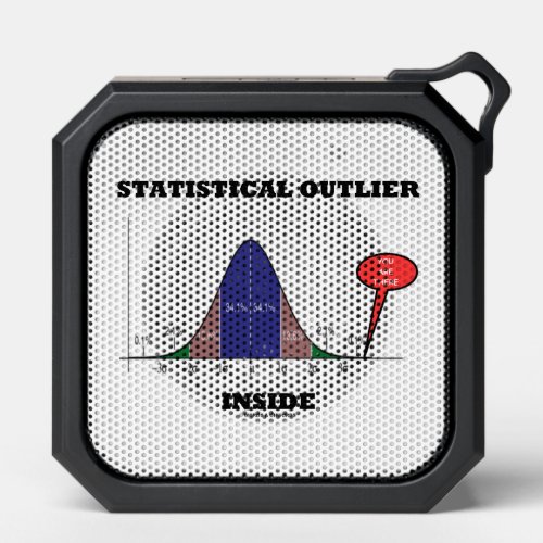 Statistical Outlier Inside You Are There Humor Bluetooth Speaker