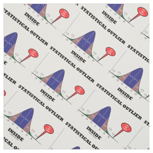 Statistical Outlier Inside You Are There Humor Fabric