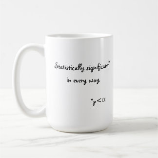 Statistically significant in every way. coffee mug