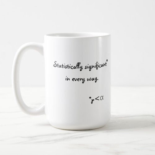 Statistically significant in every way coffee mug