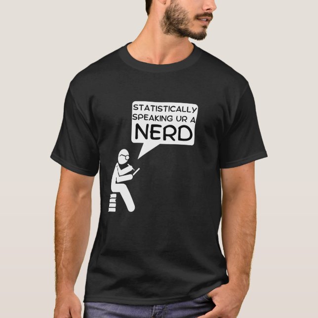 Statistically Speaking Nerd Cartoon Design T-Shirt (Front)
