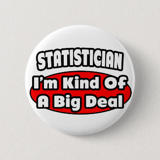 Statistician ... Big Deal Button