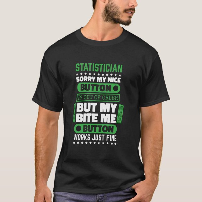 Statistician Bite Button Work Fine for Math Lover  T-Shirt (Front)