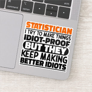 Statistician I Try To Make Things Funny Quote Cool Sticker