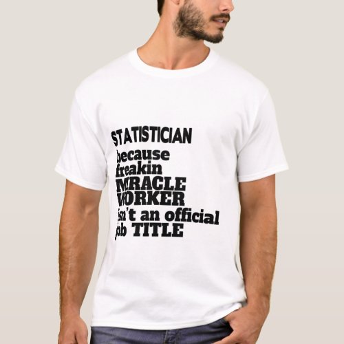 Statistician T_Shirt GiftPresent Funny Quote