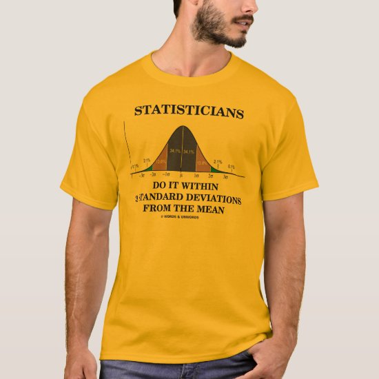 Statisticians Do It Within 3 Standard Deviations T-Shirt