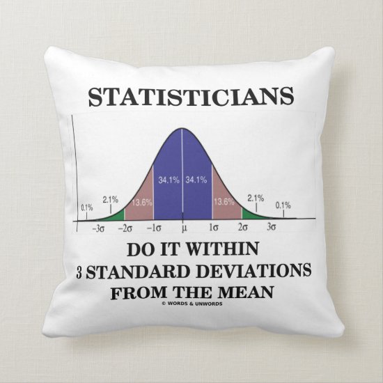 Statisticians Do It Within 3 Standard Deviations Throw Pillow