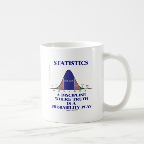 Statistics A Discipline Where Truth Is Probability Coffee Mug