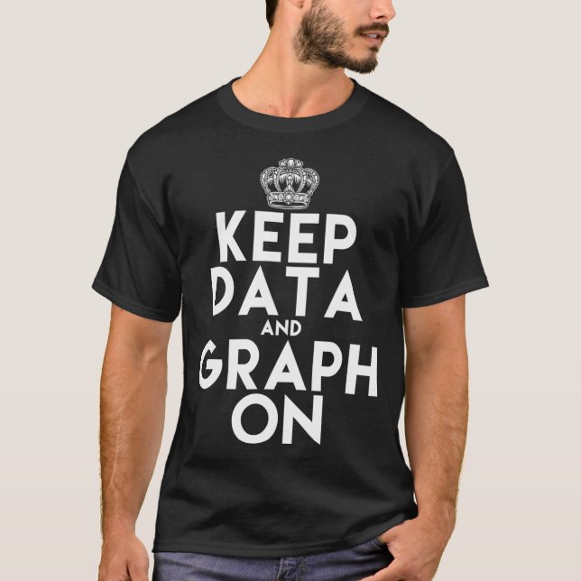 Statistics Analytics Stochastic - Keep Data and Gr T-Shirt (Front)
