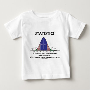 Statistics If You Torture The Numbers Long Enough Baby T-Shirt