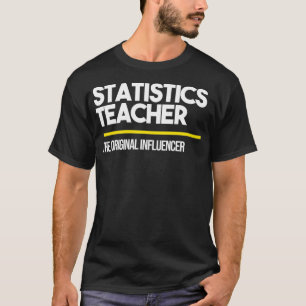 Statistics Teacher High Middle School Teachers Dad T-Shirt
