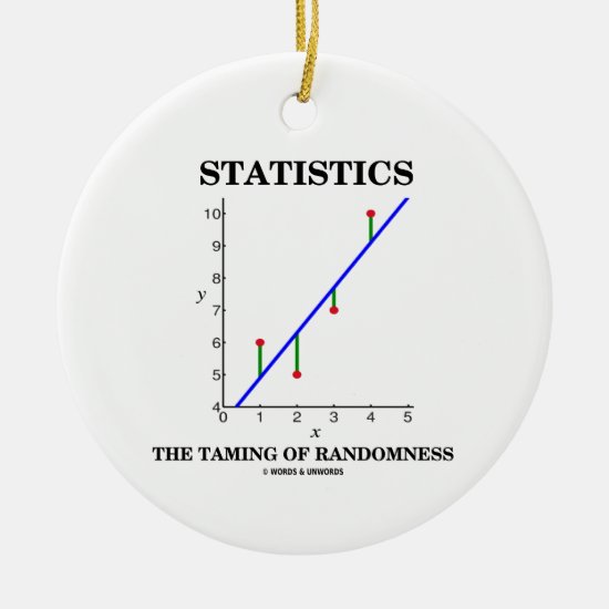 Statistics The Taming Of Randomness Stats Humor Ceramic Ornament