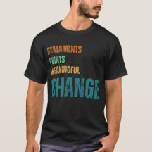 Statments,Prints ,Meaningful,ChangeT-Shirt