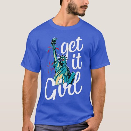 Statue Of Liberty Get It Girl American  T_Shirt