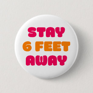 Stay 6 Feet Away. Button