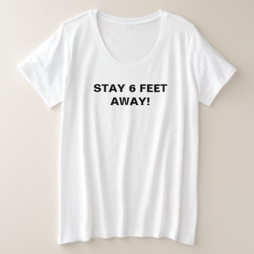 Stay 6 feet away Precaution Advice Typography Plus Size T_Shirt