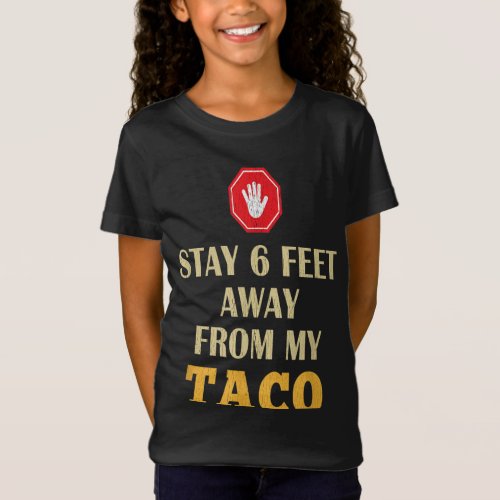 Stay 6 Feet Away Quarantine Taco T_Shirt