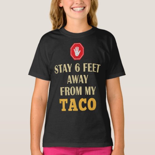 Stay 6 Feet Away Quarantine Taco T_Shirt