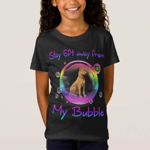 Stay 6ft Away From My Bubble Great Dane Dog Gift T T_Shirt