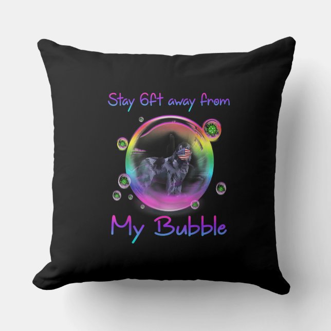 Stay 6ft Away From My Bubble Newfoundland Dog Gift Throw Pillow (Front)