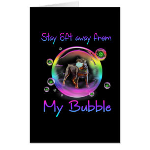 Stay 6ft Away From My Bubble Rottweiler Dog Gift Card