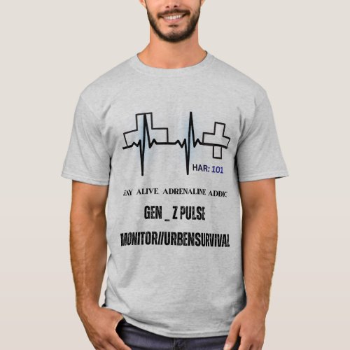Stay Alive Adrenaline Addict - Gen-Z Pulse Monitor T-Shirt