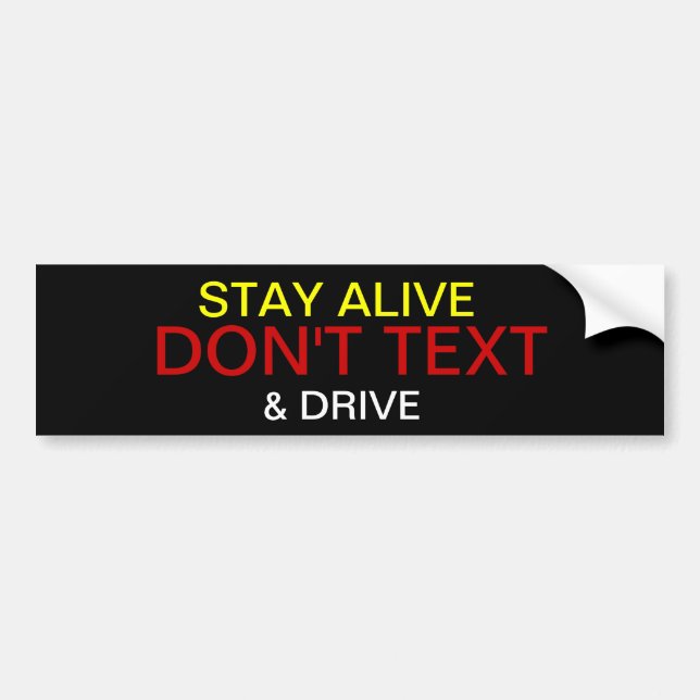 STAY ALIVE DON'T TEXT AND DRIVE BUMPER STICKER (Front)