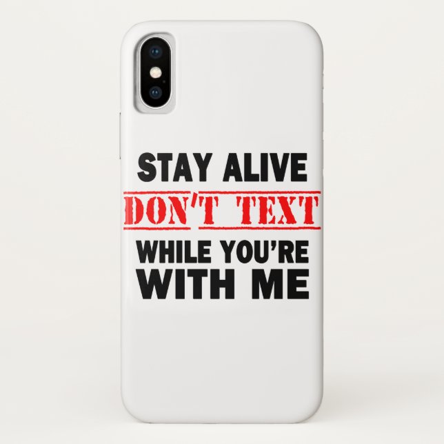 Stay Alive. Don't Text While With Me Case-Mate iPhone Case (Back)